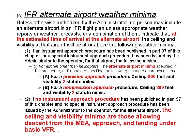 – (c) IFR alternate airport weather minima. – Unless otherwise authorized by the Administrator,