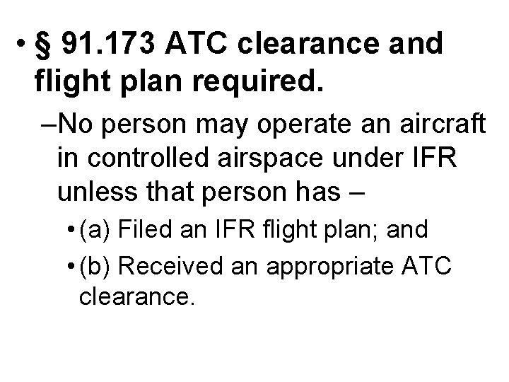  • § 91. 173 ATC clearance and flight plan required. –No person may