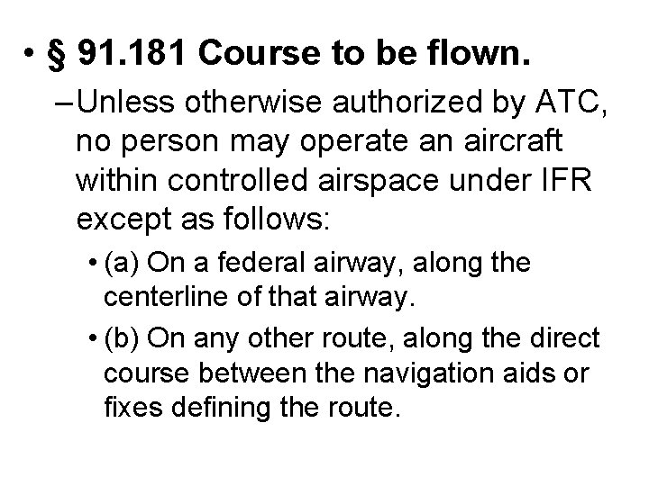  • § 91. 181 Course to be flown. – Unless otherwise authorized by