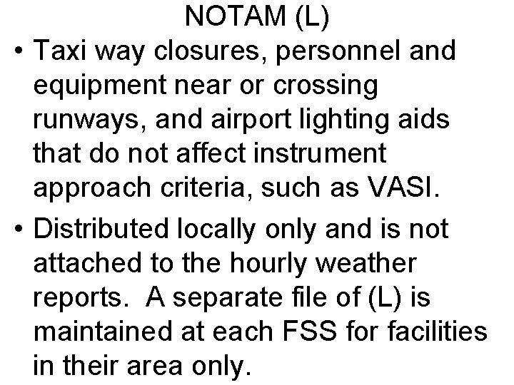 NOTAM (L) • Taxi way closures, personnel and equipment near or crossing runways, and