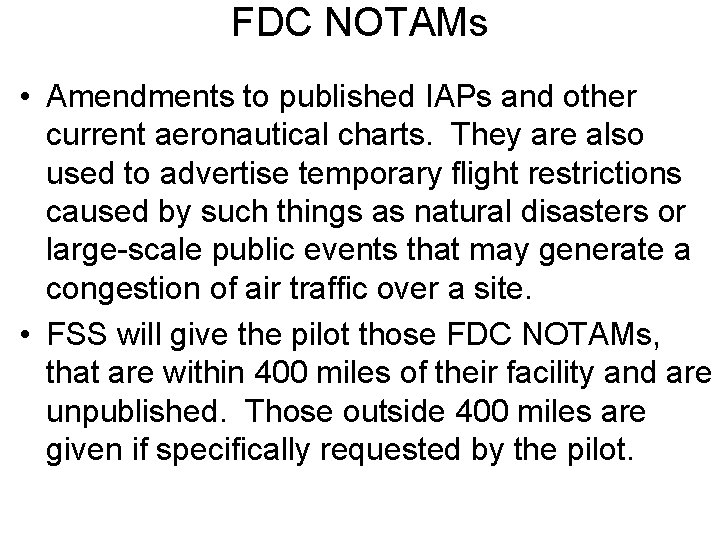 FDC NOTAMs • Amendments to published IAPs and other current aeronautical charts. They are