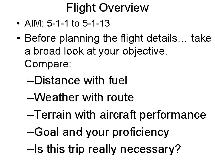 Flight Overview • AIM: 5 -1 -1 to 5 -1 -13 • Before planning