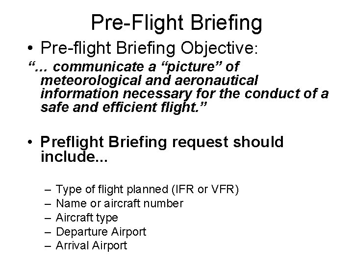 Pre-Flight Briefing • Pre-flight Briefing Objective: “… communicate a “picture” of meteorological and aeronautical