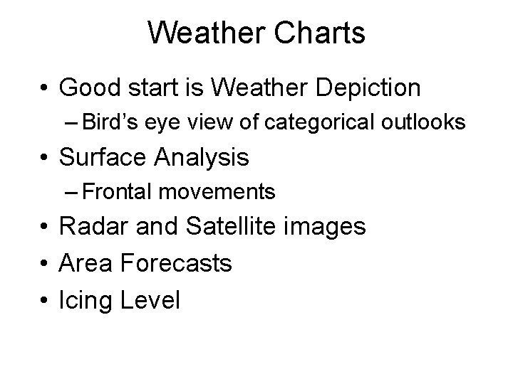 Weather Charts • Good start is Weather Depiction – Bird’s eye view of categorical