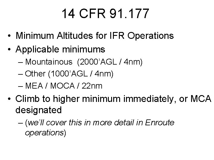 14 CFR 91. 177 • Minimum Altitudes for IFR Operations • Applicable minimums –