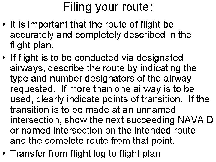 Filing your route: • It is important that the route of flight be accurately