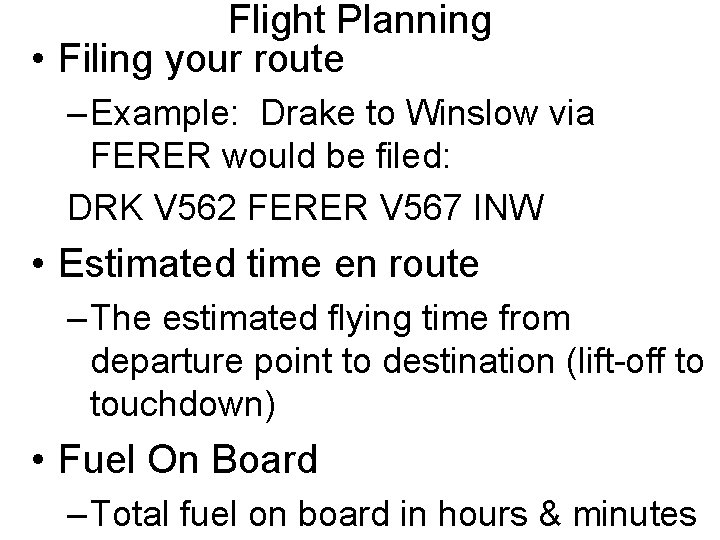 Flight Planning • Filing your route – Example: Drake to Winslow via FERER would