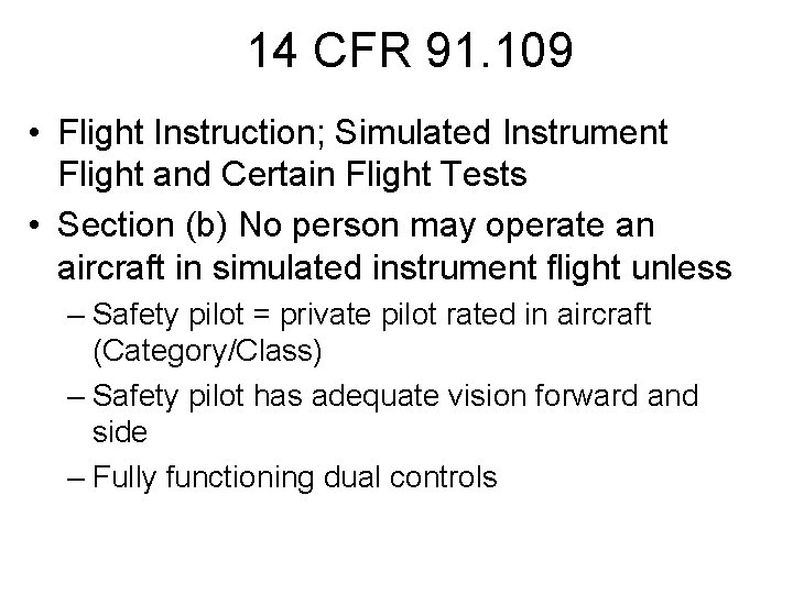 14 CFR 91. 109 • Flight Instruction; Simulated Instrument Flight and Certain Flight Tests