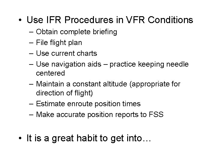 . • Use IFR Procedures in VFR Conditions – – Obtain complete briefing File