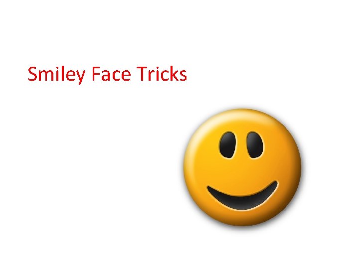 Smiley Face Tricks 