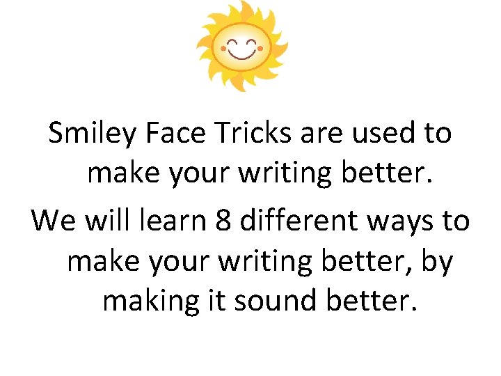 Smiley Face Tricks are used to make your writing better. We will learn 8