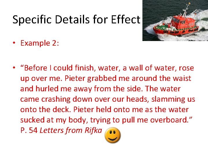 Specific Details for Effect • Example 2: • “Before I could finish, water, a