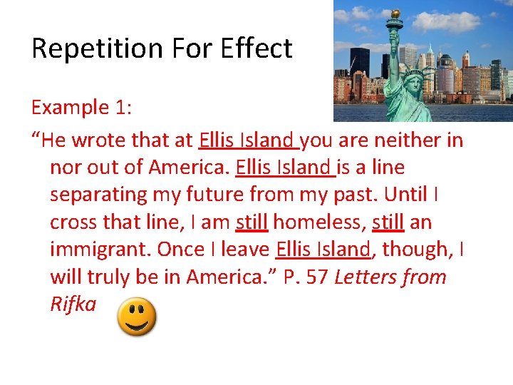 Repetition For Effect Example 1: “He wrote that at Ellis Island you are neither