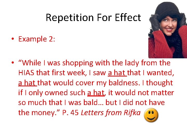 Repetition For Effect • Example 2: • “While I was shopping with the lady