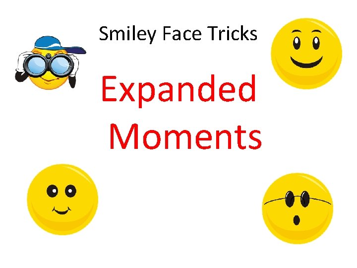 Smiley Face Tricks Expanded Moments 