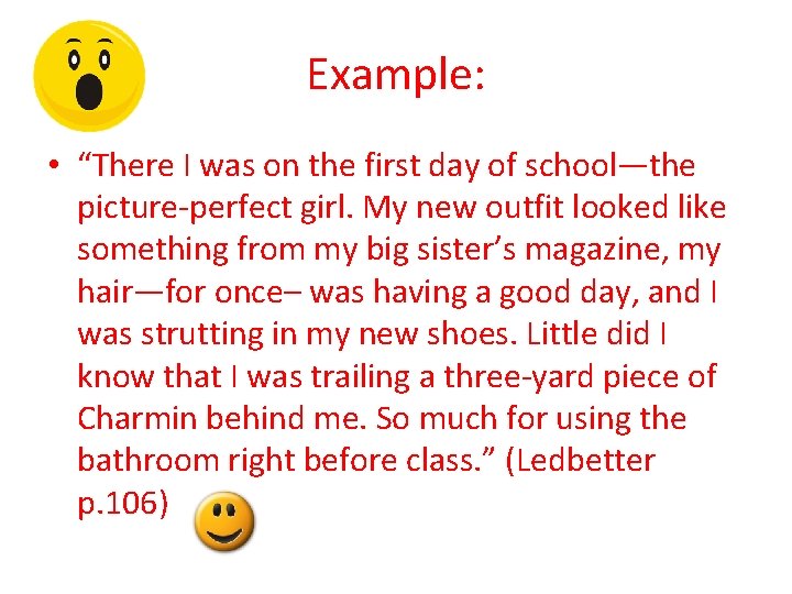Example: • “There I was on the first day of school—the picture-perfect girl. My