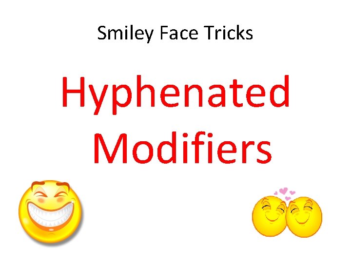 Smiley Face Tricks Hyphenated Modifiers 