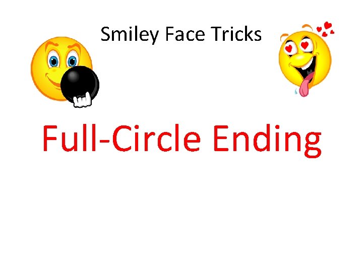 Smiley Face Tricks Full-Circle Ending 