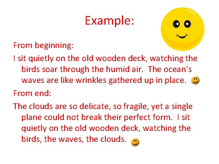 Example: From beginning: I sit quietly on the old wooden deck, watching the birds