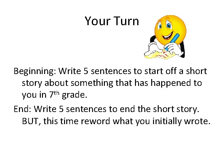 Your Turn Beginning: Write 5 sentences to start off a short story about something