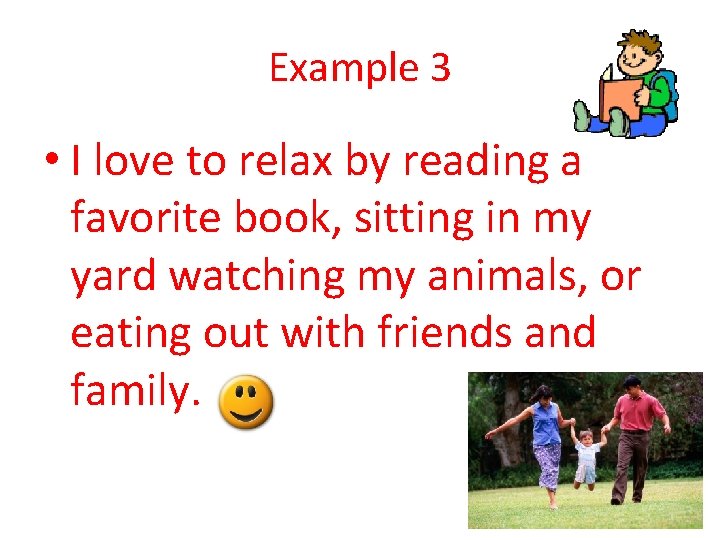 Example 3 • I love to relax by reading a favorite book, sitting in