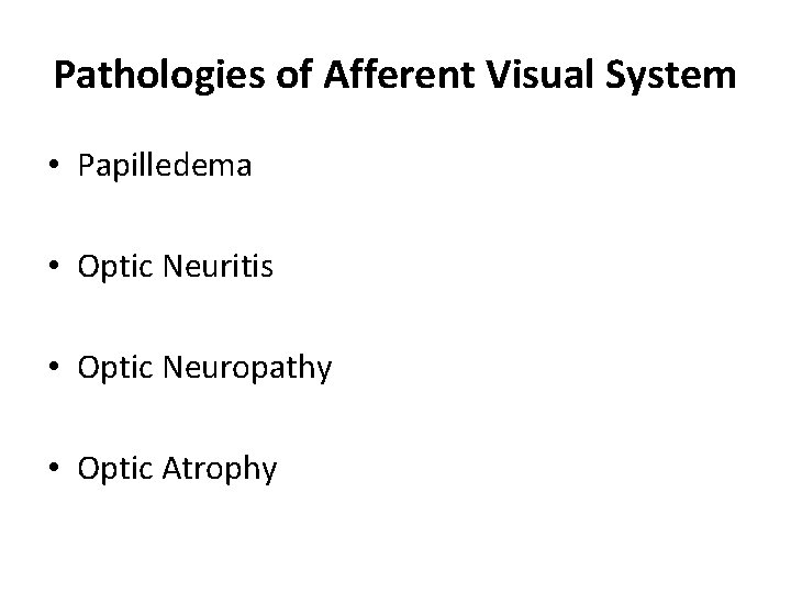 Pathologies of Afferent Visual System • Papilledema • Optic Neuritis • Optic Neuropathy •