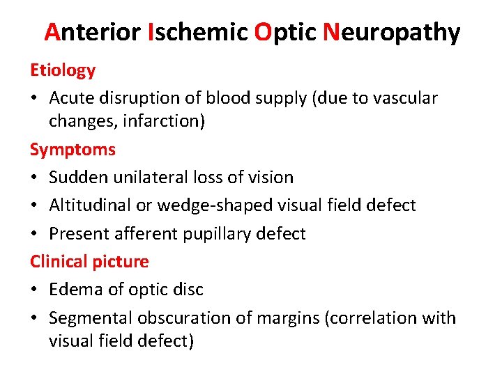 Anterior Ischemic Optic Neuropathy Etiology • Acute disruption of blood supply (due to vascular