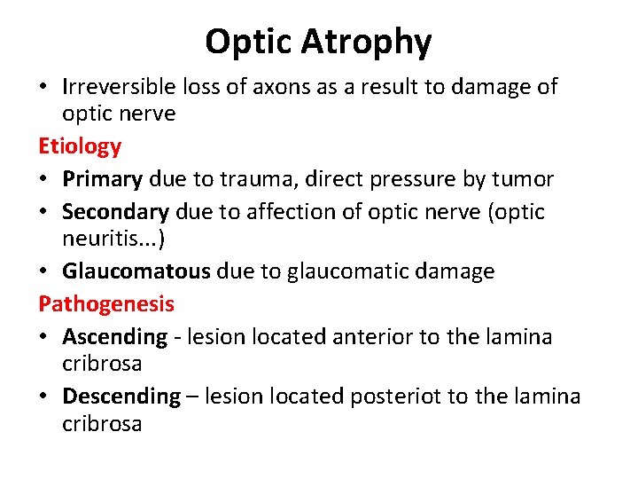 Optic Atrophy • Irreversible loss of axons as a result to damage of optic