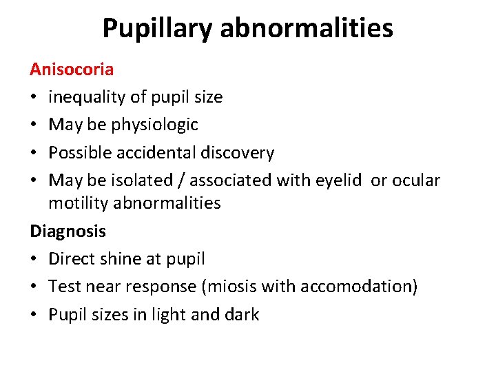 Pupillary abnormalities Anisocoria • inequality of pupil size • May be physiologic • Possible