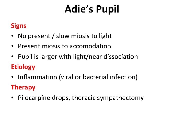 Adie’s Pupil Signs • No present / slow miosis to light • Present miosis