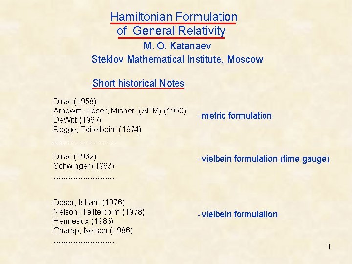 Hamiltonian Formulation of General Relativity M. O. Katanaev Steklov Mathematical Institute, Moscow Short historical