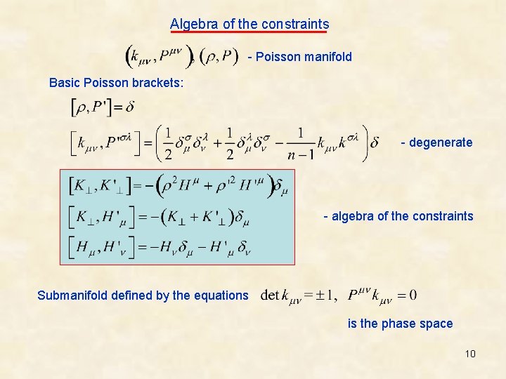 Algebra of the constraints - Poisson manifold Basic Poisson brackets: - degenerate - algebra