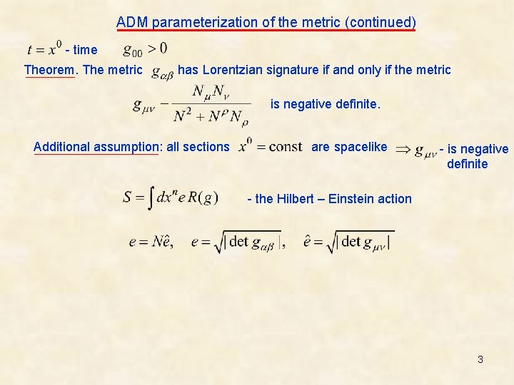 ADM parameterization of the metric (continued) - time Theorem. The metric has Lorentzian signature