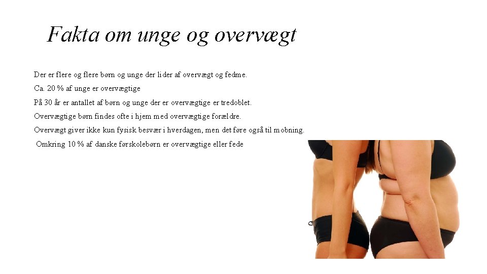 Fakta om unge og overvægt Der er flere og flere børn og unge der