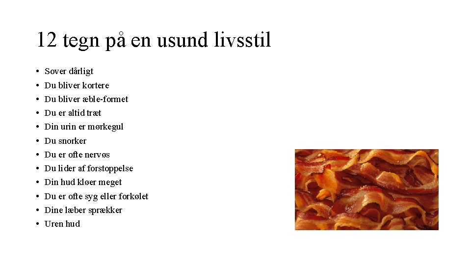 12 tegn på en usund livsstil • • • Sover dårligt Du bliver kortere