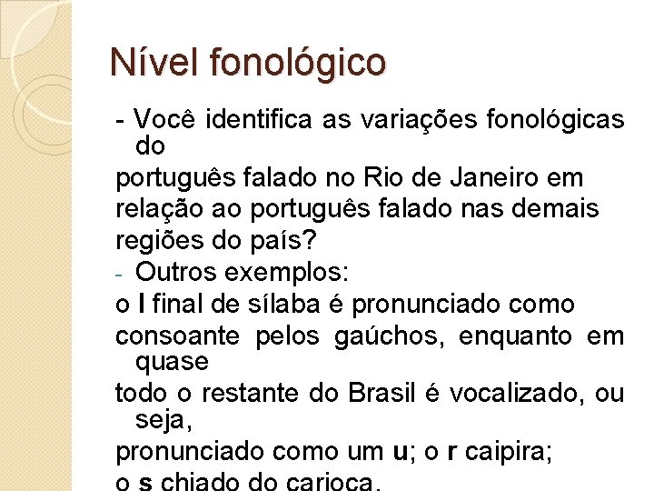 Nível fonológico - Você identifica as variações fonológicas do português falado no Rio de