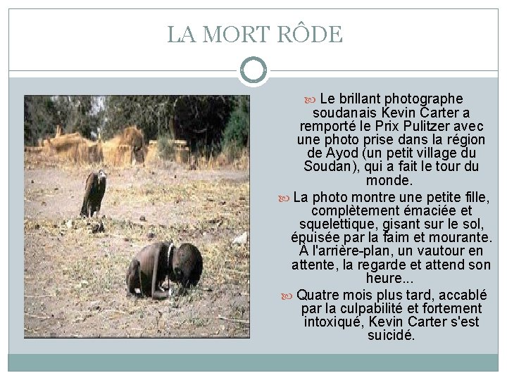 LA MORT RÔDE Le brillant photographe soudanais Kevin Carter a remporté le Prix Pulitzer