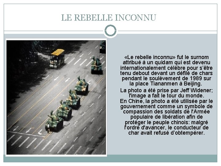 LE REBELLE INCONNU «Le rebelle inconnu» fut le surnom attribué à un quidam qui