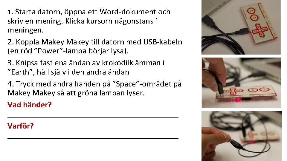 1. Starta datorn, öppna ett Word-dokument och skriv en mening. Klicka kursorn någonstans i