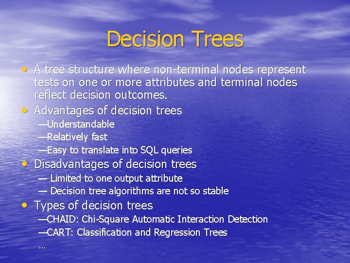 Decision Trees • A tree structure where non-terminal nodes represent • tests on one