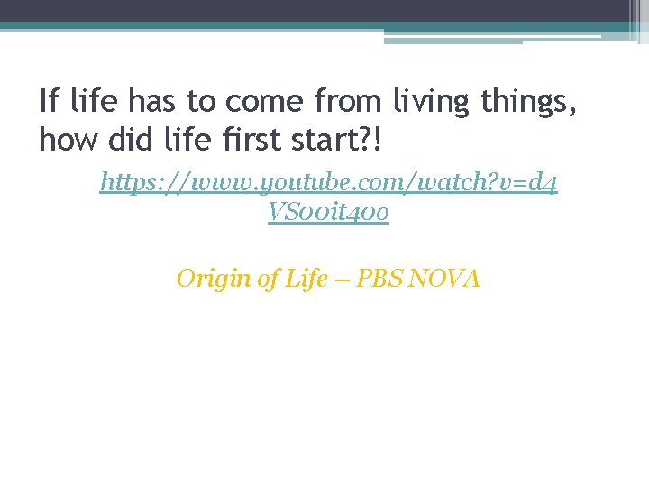 If life has to come from living things, how did life first start? !