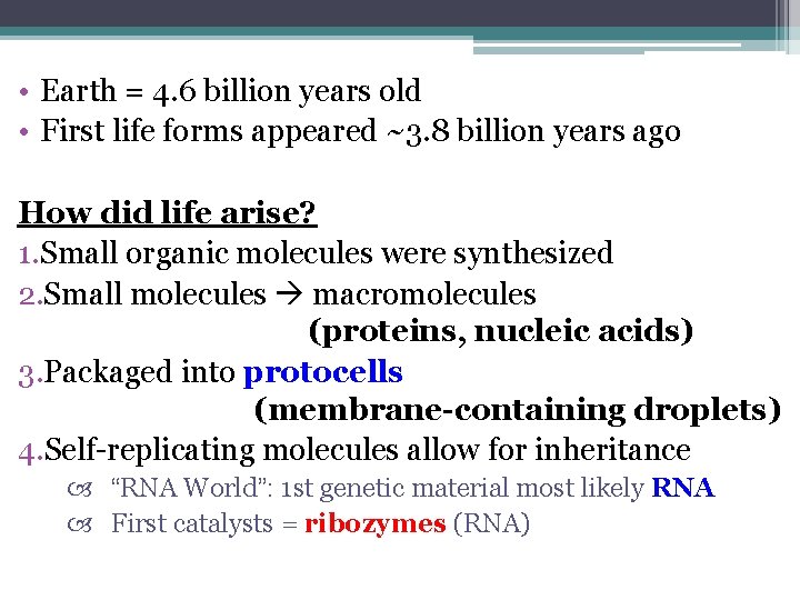  • Earth = 4. 6 billion years old • First life forms appeared