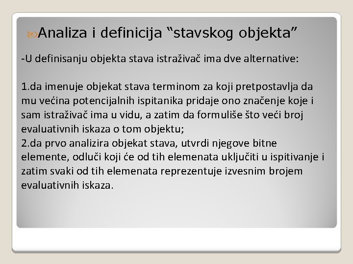  Analiza i definicija “stavskog objekta” -U definisanju objekta stava istraživač ima dve alternative: