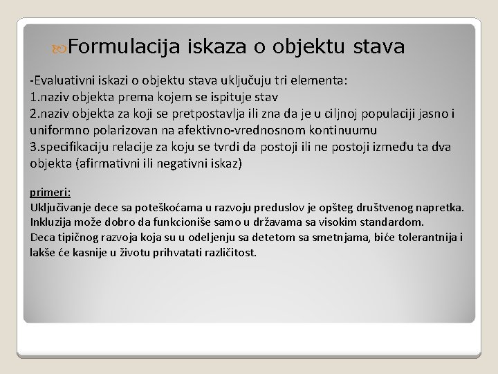  Formulacija iskaza o objektu stava -Evaluativni iskazi o objektu stava uključuju tri elementa: