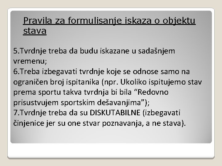 Pravila za formulisanje iskaza o objektu stava 5. Tvrdnje treba da budu iskazane u