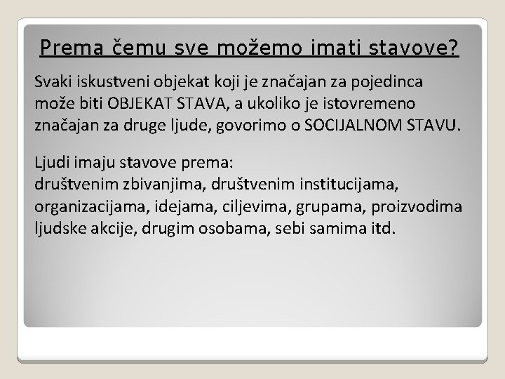 Prema čemu sve možemo imati stavove? Svaki iskustveni objekat koji je značajan za pojedinca