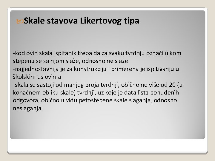  Skale stavova Likertovog tipa -kod ovih skala ispitanik treba da za svaku tvrdnju