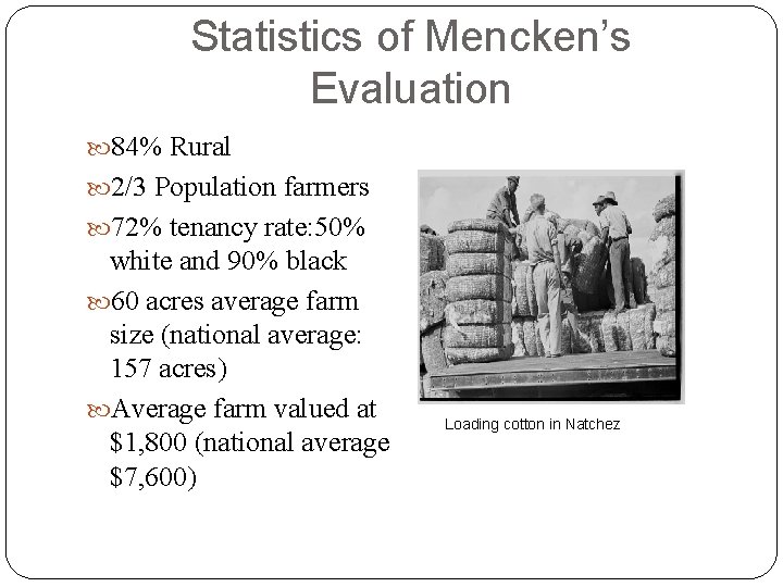 Statistics of Mencken’s Evaluation 84% Rural 2/3 Population farmers 72% tenancy rate: 50% white