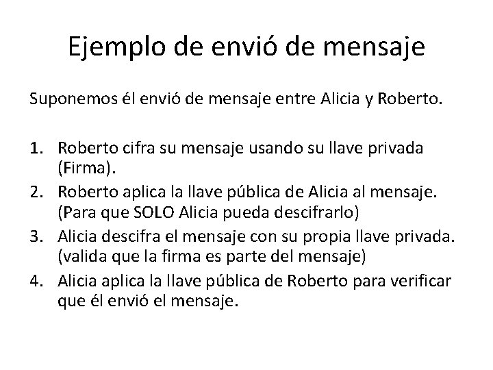 Ejemplo de envió de mensaje Suponemos él envió de mensaje entre Alicia y Roberto.