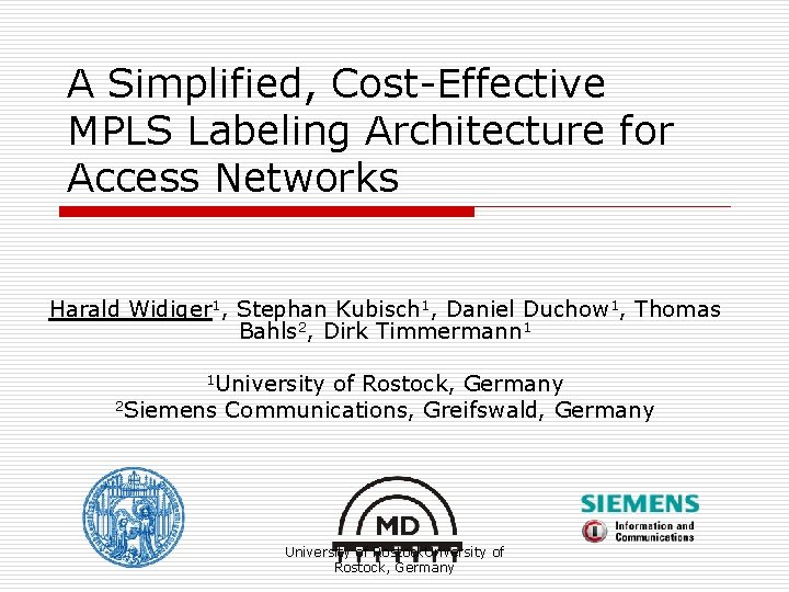 A Simplified, Cost-Effective MPLS Labeling Architecture for Access Networks Harald Widiger 1, Stephan Kubisch